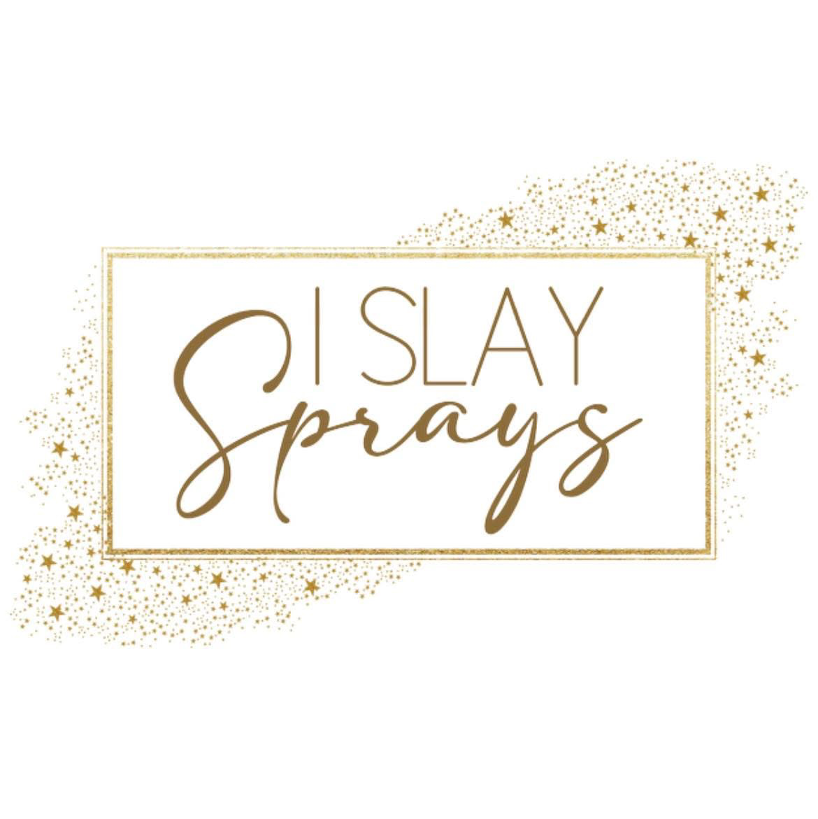 I Slay Sprays- Cassiel Brooks